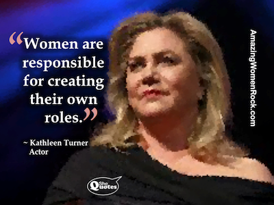 Kathleen Turner create your own role
