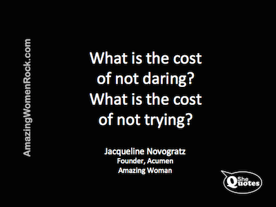 Jacqueline Novogratz cost of not daring