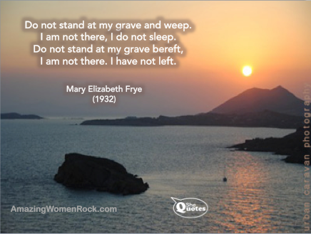 Mary Elizabeth Frye do not stand at my grave