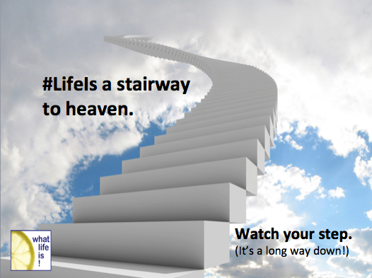 #LifeIs a stairway to heaven