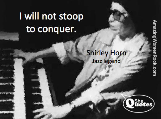 Shirley Horn did not stoop