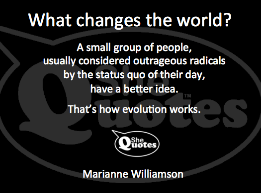 Marianne Willaimson knows what changes the world