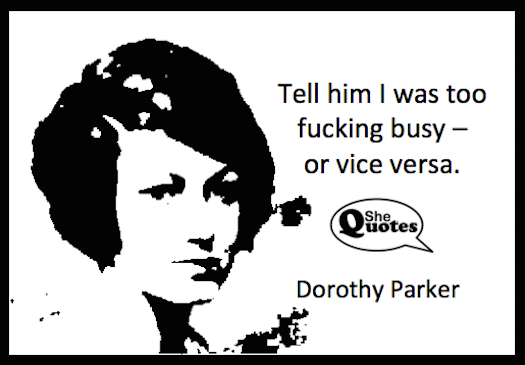 Dorothy Parker was too busy