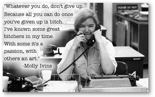 Molly Ivins don't give up