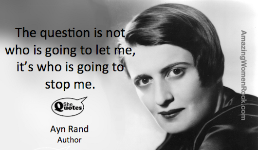 Ayn Rand Who is going to stop me