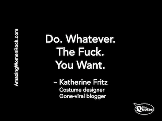 Katherine Fritz do what you want