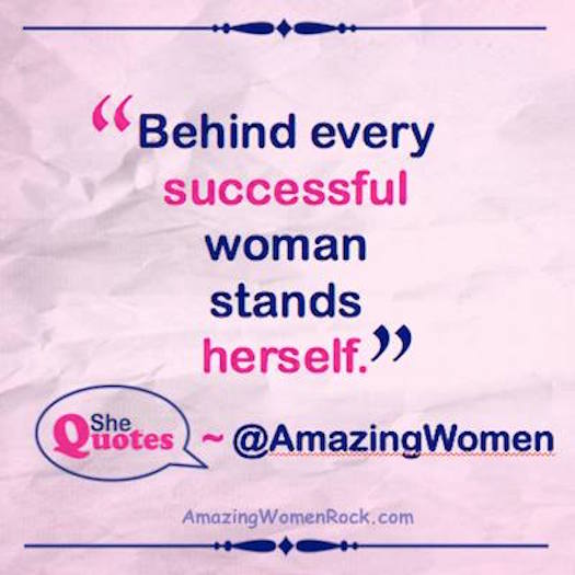 #See quotes behind every successful woman stands herself